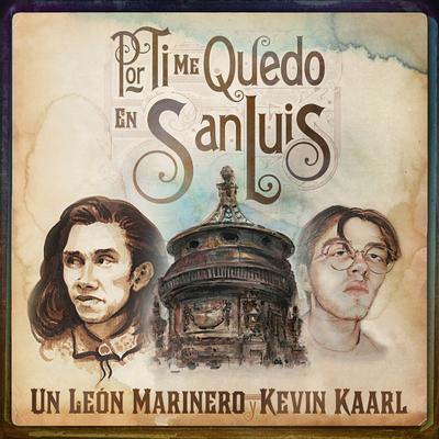 Por Ti Me Quedo en San Luis By Un León Marinero, Kevin Kaarl's cover