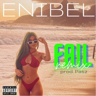 Fail (Remix) By Enibel, Pasz's cover