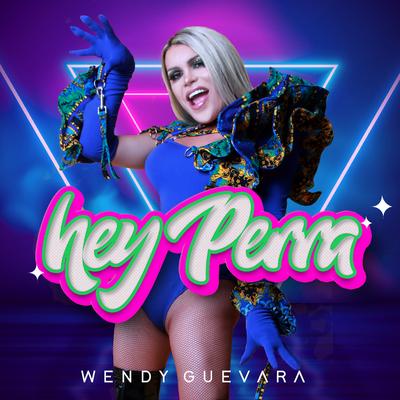 Hey Perra By Wendy Guevara's cover