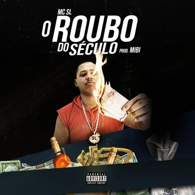 O Roubo do Século By Mc SL's cover