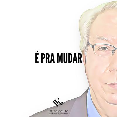 É pra Mudar By Hélio Couto's cover