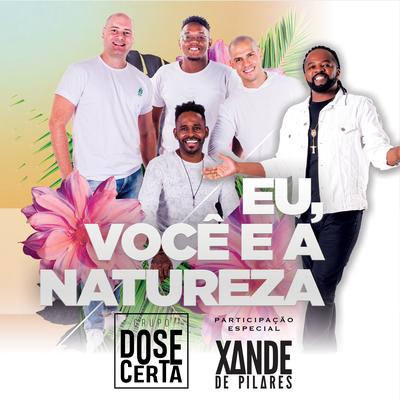 Eu, Você e a Natureza By Grupo Dose Certa, Xande De Pilares's cover