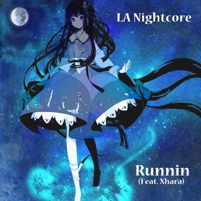 Runnin (feat. Xhara) By LA Nightcore, Xhara's cover