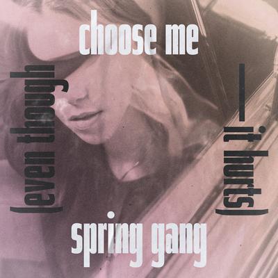 Choose Me By spring gang, Alexandra Corral's cover