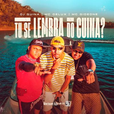 Tu Se Lembra do Guina ? By DJ Guina, Mc Delux, MC Gideone's cover