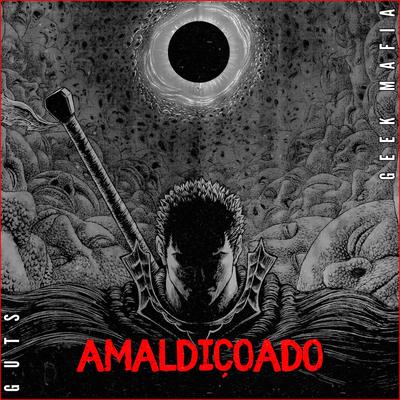 Amaldiçoado | Guts (Berserk) By Geek Mafia's cover