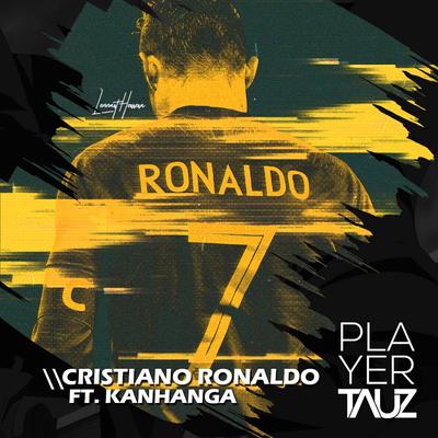 Cristiano Ronaldo (Feat. Kanhanga) By Tauz, Kanhanga's cover