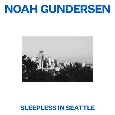 Sleepless in Seattle By Noah Gundersen's cover