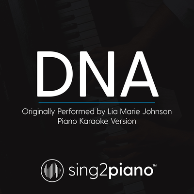 DNA (Originally Performed By Lia Marie Johnson) (Piano Karaoke Version) By Sing2Piano's cover