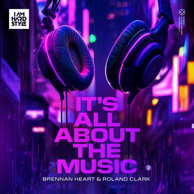 It's All About The Music By Brennan Heart, Roland Clark's cover