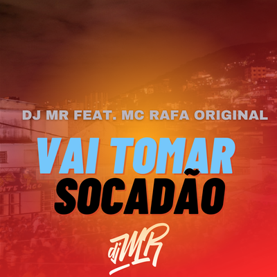 Vai tomar socadão By DJ MR original, MC Rafa Original's cover