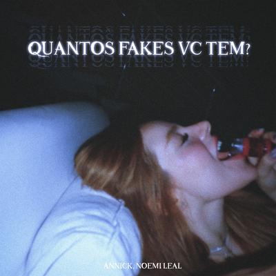 Quantos Fakes Vc Tem? By Annick, Noemi Leal's cover