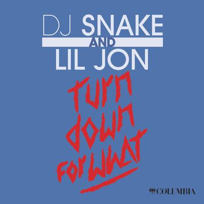 Turn Down for What By DJ Snake, Lil Jon's cover