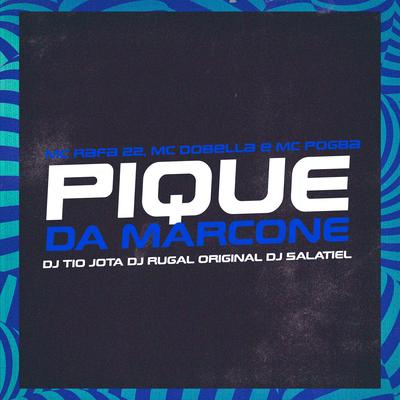 Pique da Marcone By DJ Rugal Original, DJ Tio Jota, DJ Salatiel, MC Rafa 22, Mc Dobella, Mc Pogba's cover