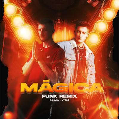 Mágica (Funk) By DJ Ryan, Vyolo's cover