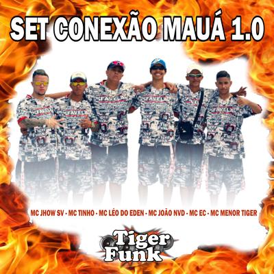 Set Conexão Mauá 1.0 By Mc Tinho, Mc Jhow SV, MC EC, MC Léo do Edén, MC João NVD, MC Menor Tiger's cover