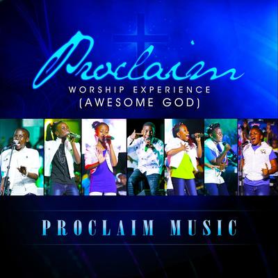 Proclaim Worship Experience (Awesome God)'s cover