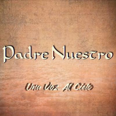 Padre Nuestro By Una Voz Al Cielo's cover