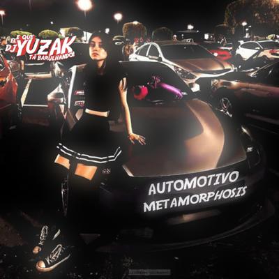 AUTOMOTIVO METAMORPHOSIS By DJ YUZAK's cover