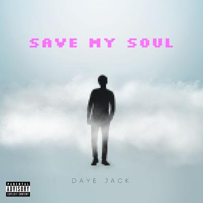 Save My Soul By Daye Jack's cover