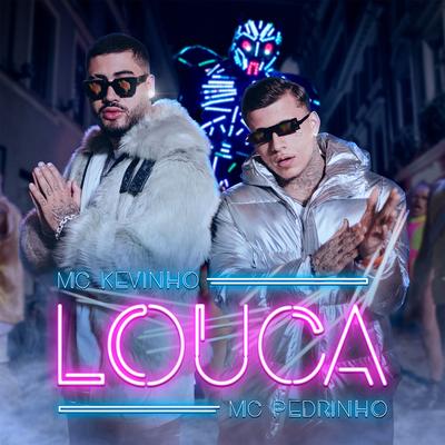 LOUCA By MC Kevinho, Mc Pedrinho's cover