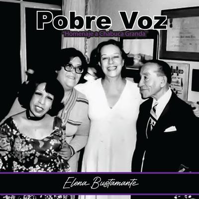 Pobre Voz - Homenaje a Chabuca Granda (Homenaje a Chabuca en la Voz de Elena Bustamante)'s cover