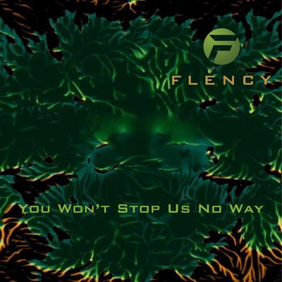 You Won't Stop Us No Way By FLENCY's cover
