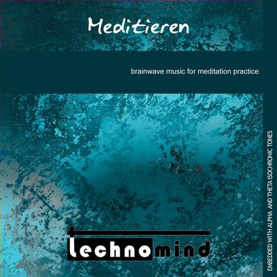 Meditieren: Brainwave Music for Meditation Practice By Technomind's cover