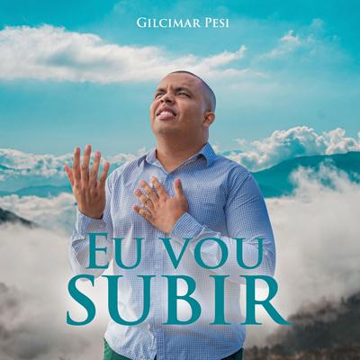 Eu Vou Subir By Gilcimar Pesi's cover