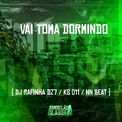 Vai Toma Dormindo By Dj Rafinha Dz7, dj hn beat, DJ KS 011's cover