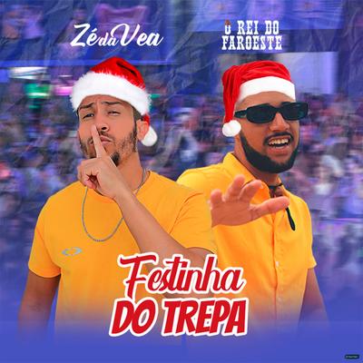 Festinha do Trepa By Zé da Vea, O Rei do Faroeste's cover