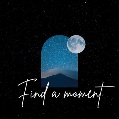 Find a Moment By Floating Anarchy, Rebornn.'s cover