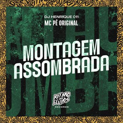 Montagem Assombrada By MC Pê Original, DJ Henrique 011's cover