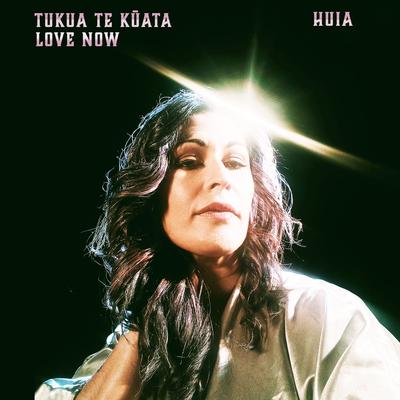 Tukua Te Kūata (Love Now) By Huia's cover