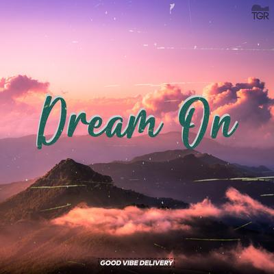 Dream On By Good Vibe Delivery's cover