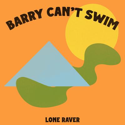 Lone Raver By Barry Can't Swim's cover