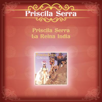 Priscila Serra La Reina India's cover