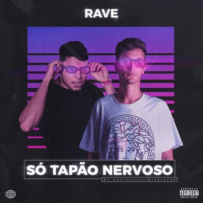 Rave Só Tapão Nervoso By MISSIATTO, DJ KDT's cover