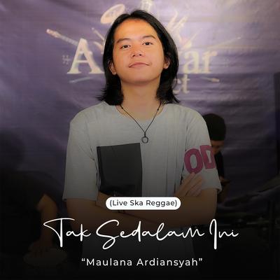 Tak Sedalam Ini (Live Ska Reggae) By Maulana Ardiansyah's cover