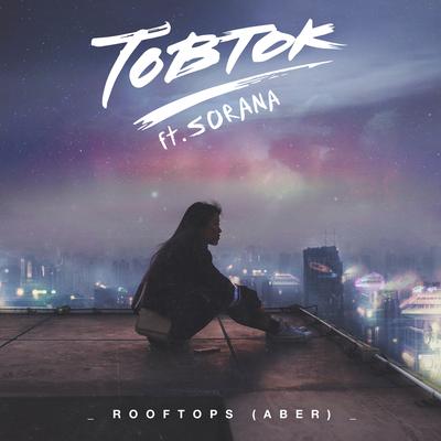 Rooftops (Aber) (feat. Sorana) By Tobtok, Sorana's cover