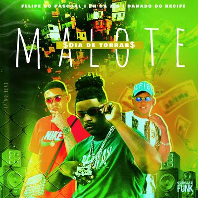Dia de Torrar Malote By Felipe Do Pascoal, Danado do Recife, Mc CH Da Z.O's cover