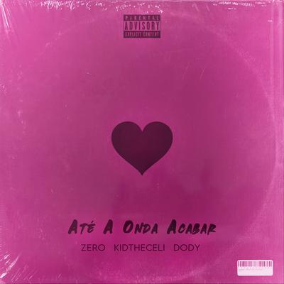 Até a Onda Acabar (Remix) By Zero, KidTheCeli, Dody's cover