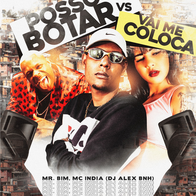 POSSO BOTAR vs VAI ME COLOCA By DJ Alex BNH, Mc Mr. Bim, Mc India's cover