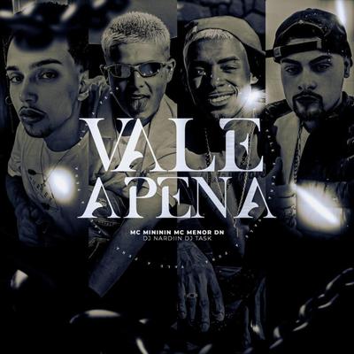 Vale a Pena By mc mininin, DJ NARDIIN, MC Menor Dn, Dj task's cover