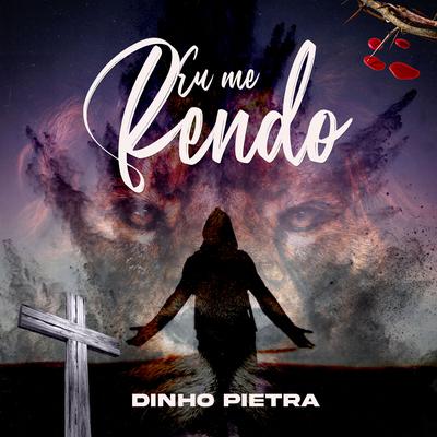 Eu Me Rendo By Dinho Pietra's cover
