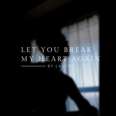 Let You Break My Heart Again's cover