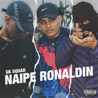 Naipe Ronaldin By GK Squad, Jordan, Sheik, Tyre's cover