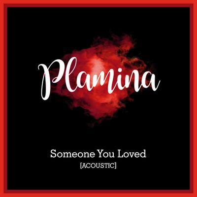 Someone You Loved (Acoustic) By Plamina's cover