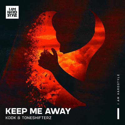 Keep Me Away By KDDK, Toneshifterz's cover