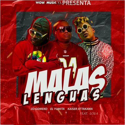 Malas Lenguas (feat. LOS 4) By Dj Gomeko, Kaiser Attakawa, El Yumita, Los 4's cover